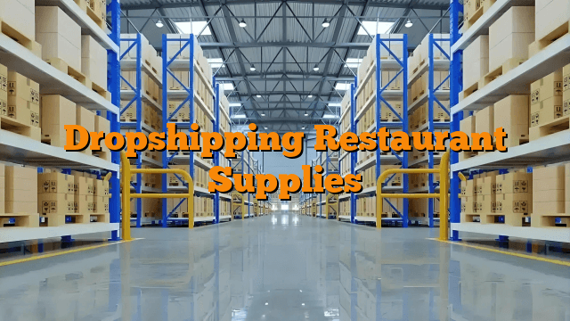 Dropshipping Restaurant Supplies