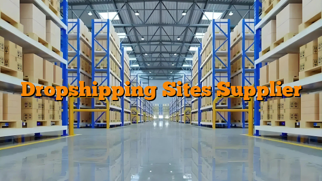Dropshipping Sites Supplier