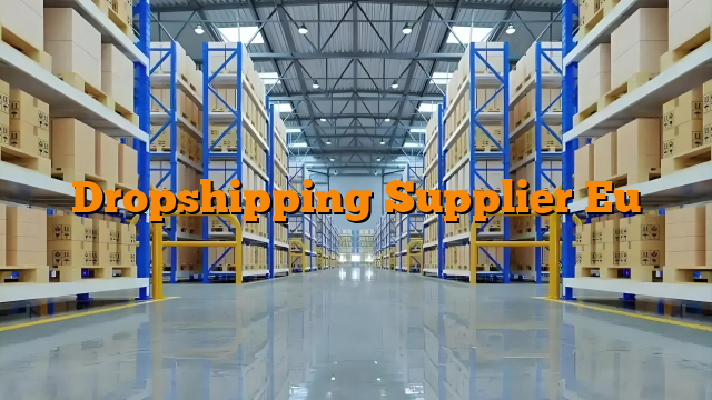 Dropshipping Supplier Eu