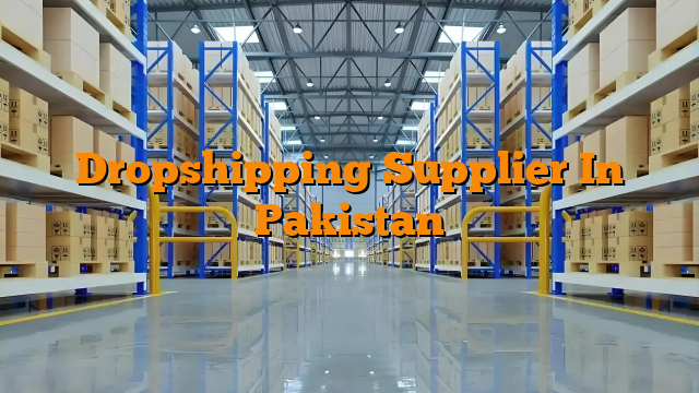 Dropshipping Supplier In Pakistan