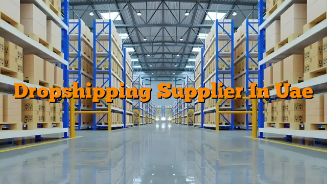 Dropshipping Supplier In Uae