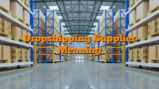 Dropshipping Supplier Meaning