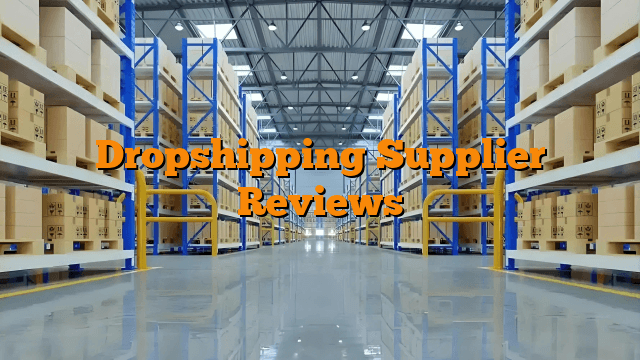 Dropshipping Supplier Reviews