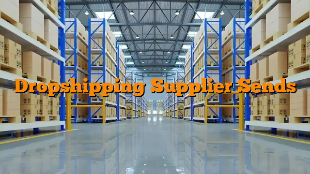 Dropshipping Supplier Sends
