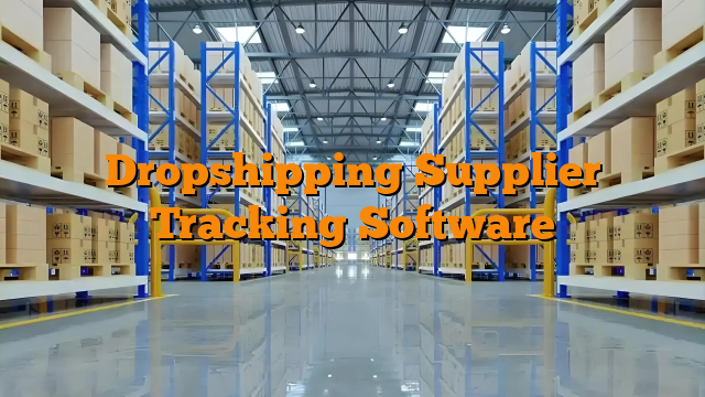 Dropshipping Supplier Tracking Software