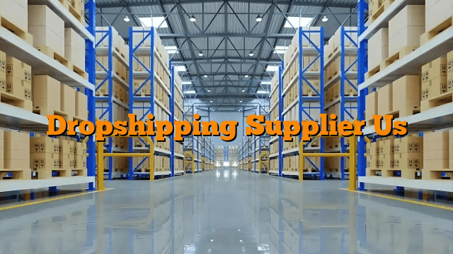 Dropshipping Supplier Us