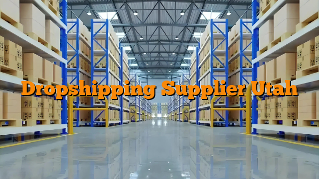 Dropshipping Supplier Utah
