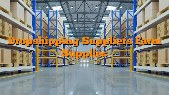 Dropshipping Suppliers Farm Supplies