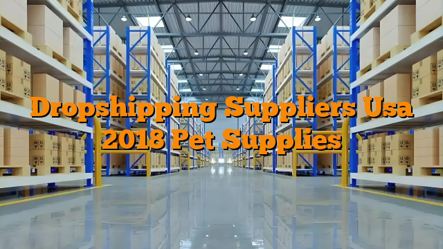 Dropshipping Suppliers Usa 2018 Pet Supplies