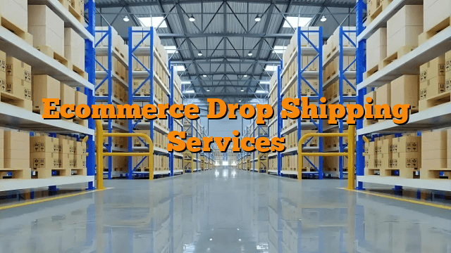 Ecommerce Drop Shipping Services