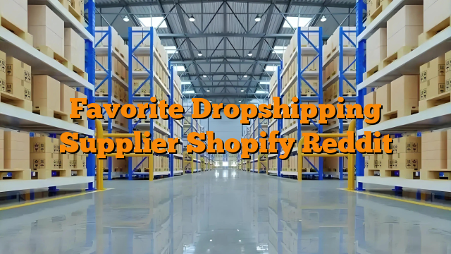 Favorite Dropshipping Supplier Shopify Reddit