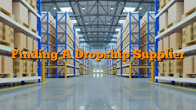 Finding A Dropship Supplier
