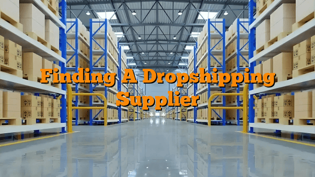 Finding A Dropshipping Supplier