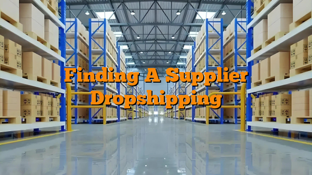 Finding A Supplier Dropshipping