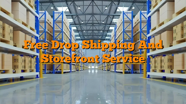 Free Drop Shipping And Storefront Service