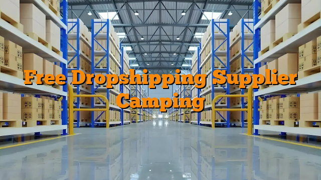 Free Dropshipping Supplier Camping