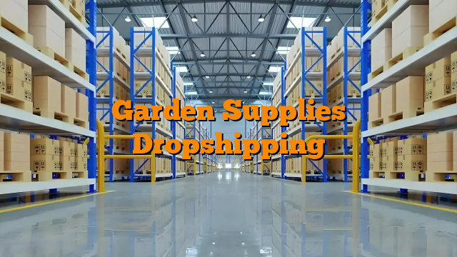 Garden Supplies Dropshipping