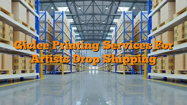 Giclee Printing Services For Artists Drop Shipping