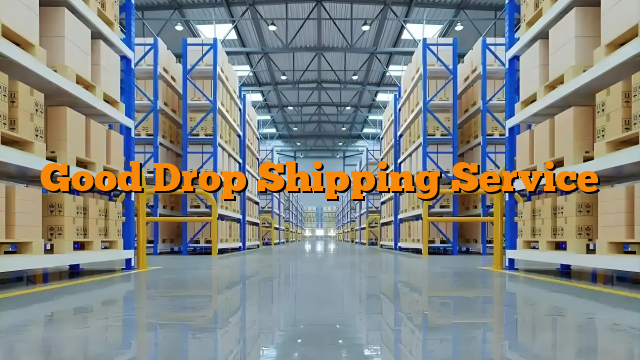 Good Drop Shipping Service