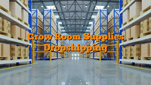 Grow Room Supplies Dropshipping