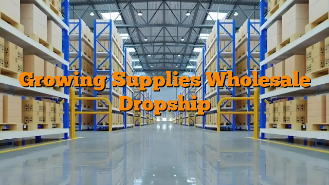 Growing Supplies Wholesale Dropship