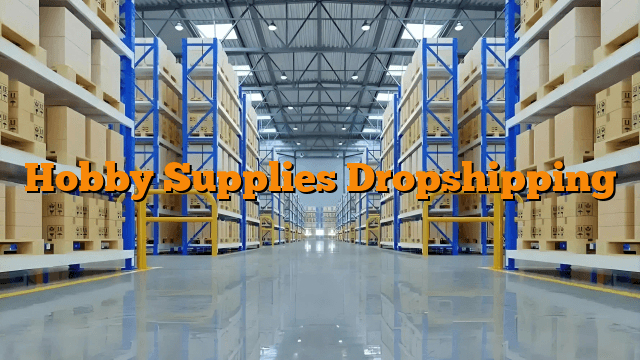Hobby Supplies Dropshipping