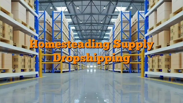 Homesteading Supply Dropshipping