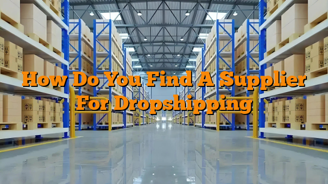 How Do You Find A Supplier For Dropshipping