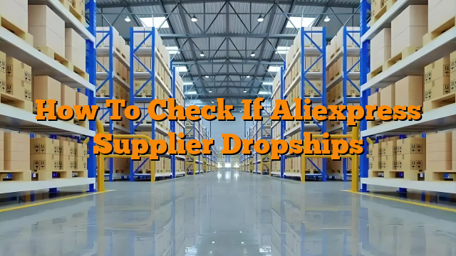 How To Check If Aliexpress Supplier Dropships