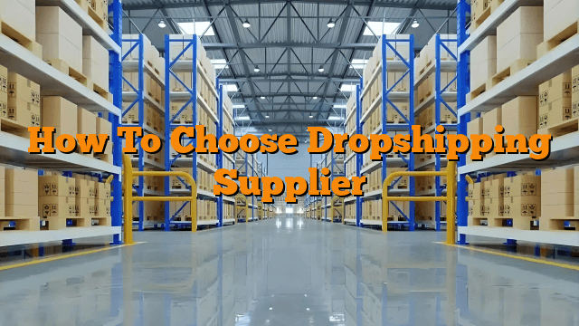 How To Choose Dropshipping Supplier
