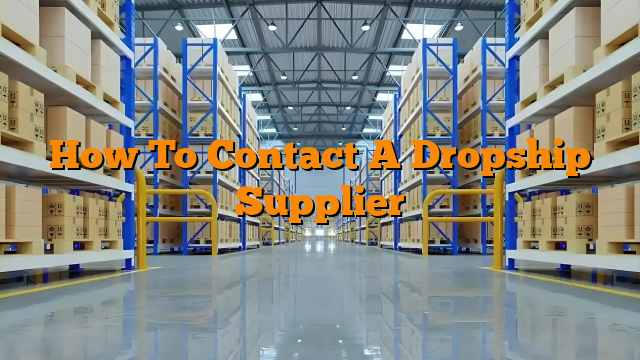 How To Contact A Dropship Supplier
