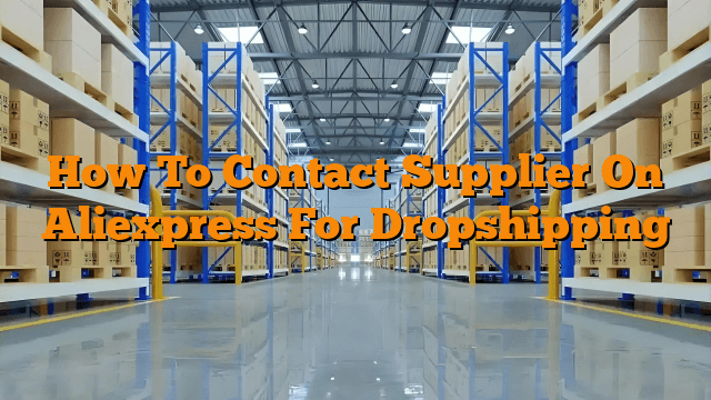How To Contact Supplier On Aliexpress For Dropshipping