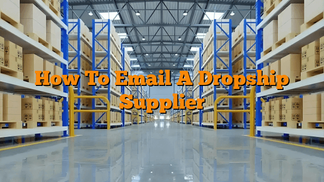 How To Email A Dropship Supplier