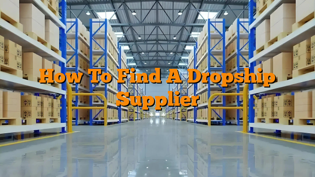 How To Find A Dropship Supplier