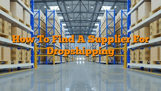 How To Find A Supplier For Dropshipping