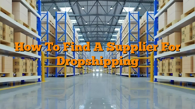 How To Find A Supplier For Dropshipping