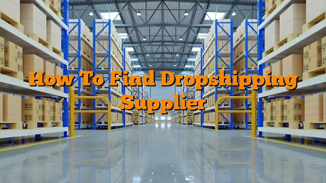 How To Find Dropshipping Supplier
