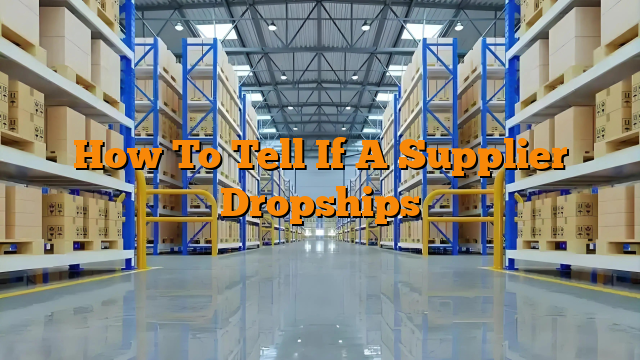 How To Tell If A Supplier Dropships