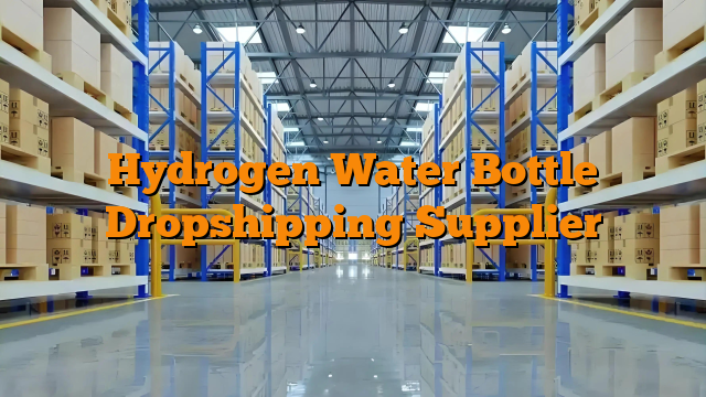 Hydrogen Water Bottle Dropshipping Supplier