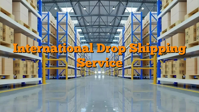 International Drop Shipping Service
