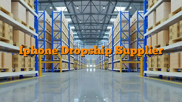 Iphone Dropship Supplier