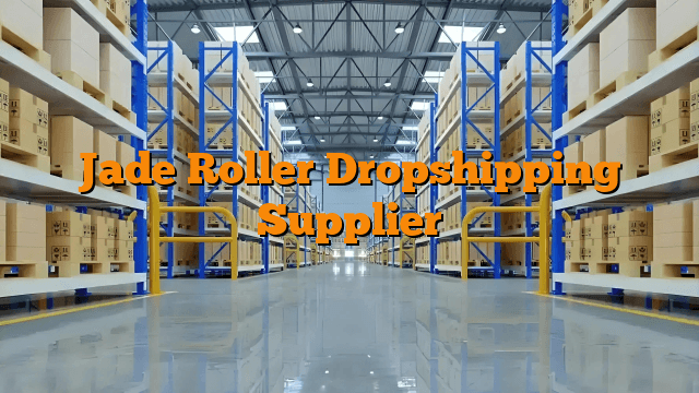 Jade Roller Dropshipping Supplier