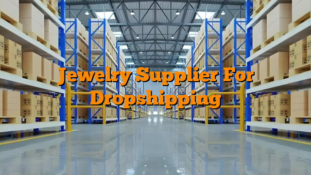 Jewelry Supplier For Dropshipping