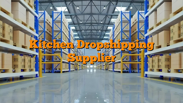 Kitchen Dropshipping Supplier