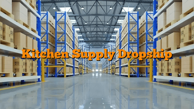 Kitchen Supply Dropship