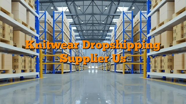 Knitwear Dropshipping Supplier Us