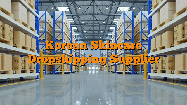 Korean Skincare Dropshipping Supplier
