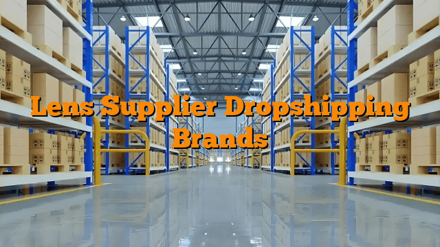Lens Supplier Dropshipping Brands