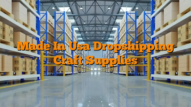 Made In Usa Dropshipping Craft Supplies