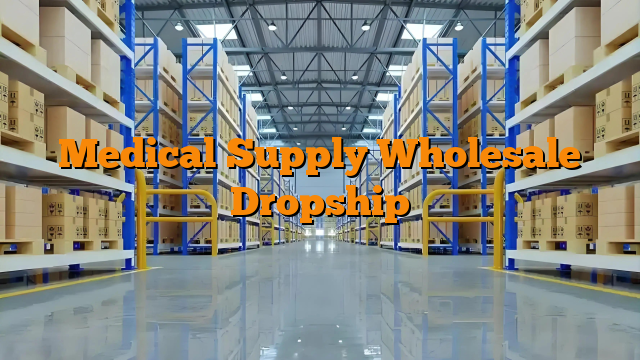 Medical Supply Wholesale Dropship